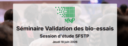 Séminaire Validation des bio-essais
Session d'étude SFSTP